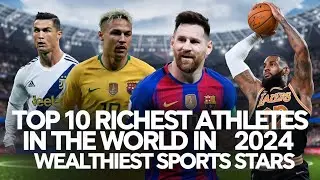 Top 10 Richest Athletes in the World 2024&rsquo;s Wealthiest Sports Stars