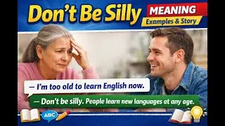 &ldquo;Don&rsquo;t Be Silly&rdquo; Meaning in English 🤔 | Common Spoken Phrase Explained