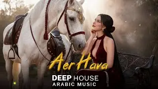 Arabic Deep House | Aer Hava - Desert Oasis Mix | Oriental Vibes 2026