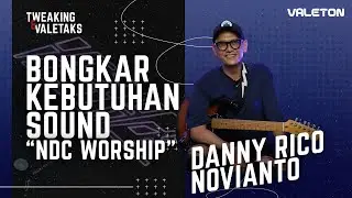 NGOBROL DAN NGULIK SOUND SEPUTAR PELAYANAN DI “NDC WORSHIP” - DANNY RICO NOVIANTO  |  VALETALKS