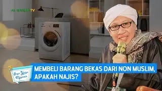 Membeli Barang Bekas Dari Non Muslim, Apakah Najis? | Buya Yahya Menjawab