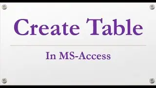 how tables are created in MS Access 2020 2016