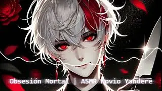 Obsesi&oacute;n Mortal | ASMR Novio Yandere