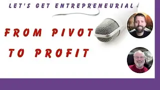 From Pivot to Profit: Reshaping Your Business Strategy