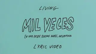LIVING | Mil Veces (En vivo desde Buenos Aires, Argentina) - Lyric Video Oficial