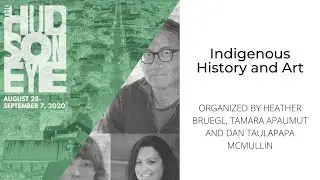 Hudson Eye 2020: Hot Topics 6--Indigenous History and Art