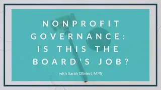 Nonprofit Governance: Is This the Board’s Job?