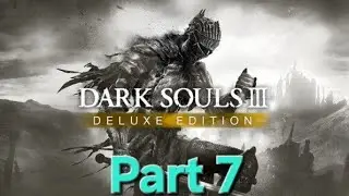 [Twitch VOD] Dark Souls III Part 7 - God Vore