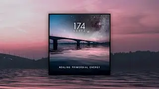 Music from the Firmament - 174Hz Healing Primordial Energy (2020) [FULL ALBUM]