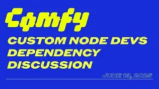 Custom Node Devs and Dependency Discussion for ComfyUI