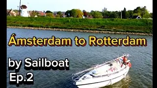 Ep.2 Ámsterdam to Rotterdam by Sailboat -  ⛵️ Canales  Holandeses!