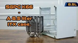 SGPC K66 ITX unboxing - A 8.5 liter case