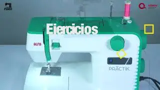 Tutorial Máquinas de Coser ALFA PRACTIK 5 ó 7 - Fortalecimiento de los Oficios de FARO QUINTANA ROO