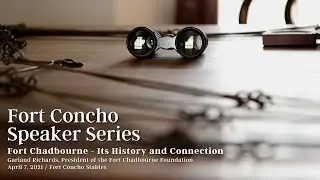 Fort Concho Speaker Series: Fort Chadbourne - Its History and Connection