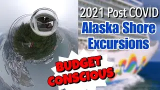 SHORE EXCURSIONS for the BUDGET CONSCIOUS | Alaska 2021