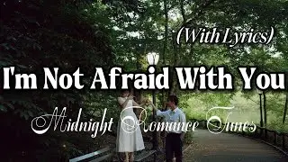 I'm Not Afraid With You// Best Romantic Playlist 2026