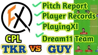 TKR vs GUY DREAM11 & FANFIGHT TEAM PREDICTION | TKR vs GUY CPL MATCH