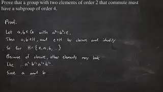 prove a group must have a subgroup of order 4