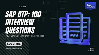 GTR Academy | SAP BTP Training | SAP Business Technology Platform Interview Guide