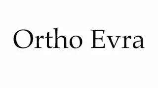How to Pronounce Ortho Evra