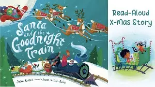Kids Book Read Aloud: SANTA AND THE GOODNIGHT TRAIN by June Sobel | Christmas Stories for Kids