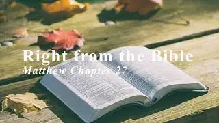 Right from the Bible: Matthew Chapter 27