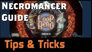 Loop Hero 2021 The Necromancer guide!