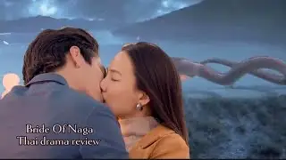 The Bride of Naga (Thai drama Review) Tre Porapat Srik and Green Ausadapo