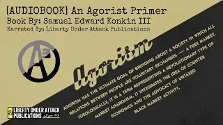 Audiobook: An Agorist Primer by Samuel Edward Konkin
