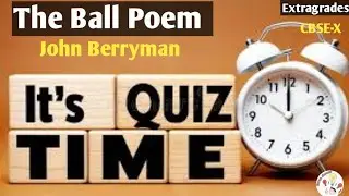 MCQ'S - The Ball Poem- John Berryman