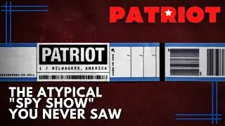 Patriot 101 - The Atypical &ldquo;Spy Show&rdquo; You Never Saw
