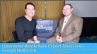 Enterprise Blockchain Expert Interview: Joseph Holbrook
