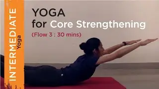 Yoga for Core strengthening - Flow 3 | 35 mins | Intermediate