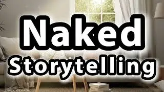 What does Naked Storytelling mean | Naked Storytelling meaning explained