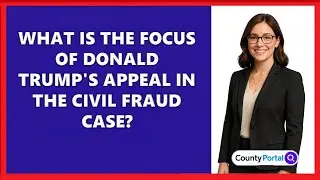 What Is the Focus of Donald Trump's Appeal in the Civil Fraud Case?