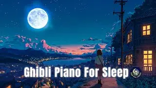 Greatest Studio Ghibli Soundtracks | Calm Music for Sleep, Relaxation & Anxiety Relief