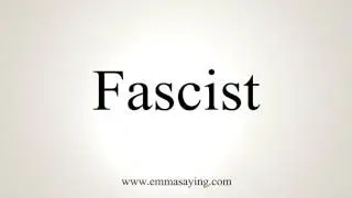 How To Pronounce Fascist