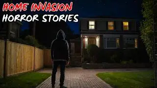 3 Most Creepy Home Invasion Horror Stories