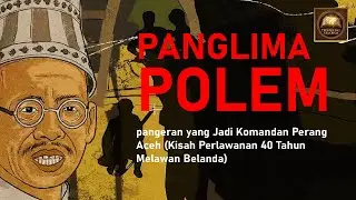 Panglima Polem: Pangeran yang Jadi Komandan Perang Aceh (Kisah Perlawanan 40 Tahun Melawan Belanda)