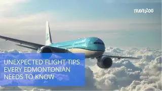 #TravelUnexpected: Unexpected Flight Tips Every Edmontonian Needs To Know