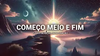 Fundo musical para oração | Começo meio e fim - Julia Vitória, fundo musical para refletir e meditar