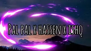 PAL PAL X HASSEN X ISHQ massup🎶 song 2025 l created by cool vibes l
