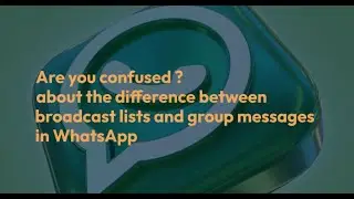 WhatsApp Group Messages vs Broadcast Lists