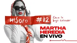 Hisopo #12: Martha Heredia (C&oacute;mo te hago entender?) #vamoaprende