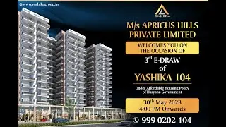 3rd E-Draw of YASHIKA-104, Under affordable Housing Policy of Haryana Government dated: 30 May 2023