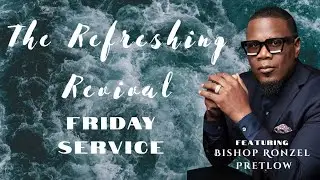 THE REFRESHING REVIVAL | FRIDAY NIGHT PRAISE | MESSAGE BY BISHOP RONZEL PRELOW