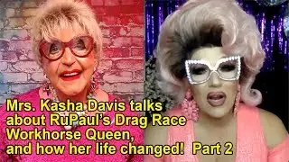 Mrs Kasha Davis talks RuPauls Drag Race and Workhorse Queen on the Drag Queen Comedy Talk Show Part2