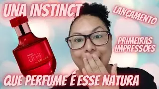 ✨UNA INSTINCT QUE PERFUME É ESSE NATURA|E vamos falar deste LANÇAMENTO  NATURA PRIMEIRAS IMPRESSÕES.