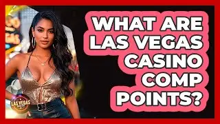 What Are Las Vegas Casino Comp Points? - Las Vegas Insider Guide