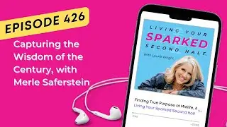 Capturing the Wisdom of the Century, with Merle Saferstein